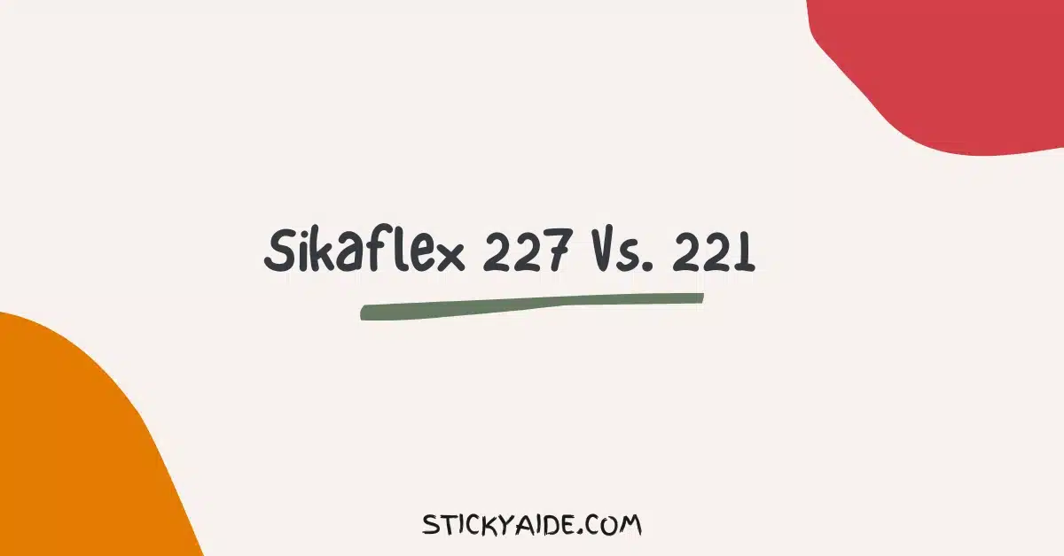 Sikaflex 227 Vs 221