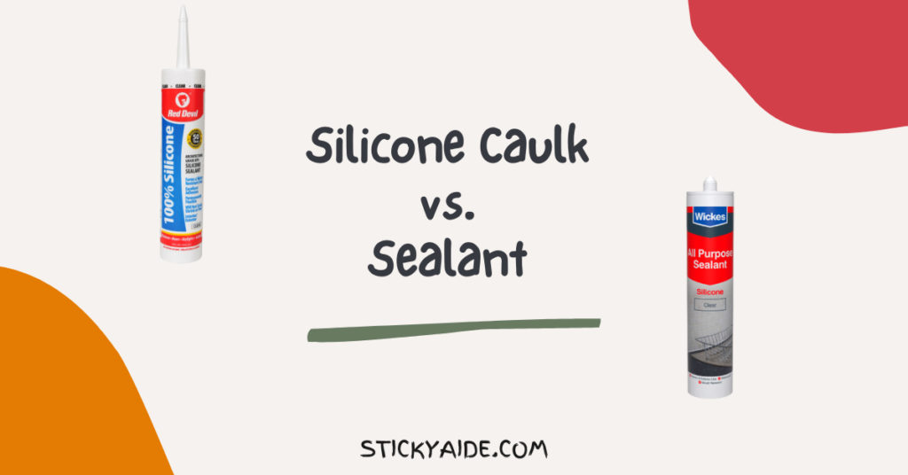 Silicone Caulk vs. Sealant Sticky Aide