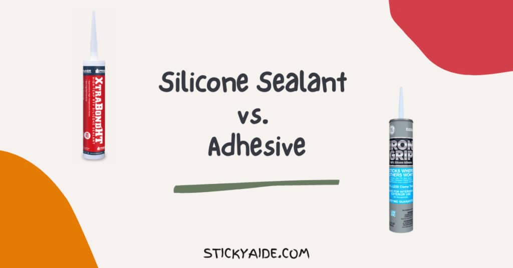 Silicone Sealant vs. Adhesive Sticky Aide