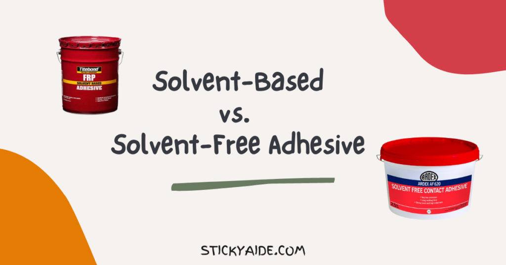 Solvent vs. Solvent Free Adhesive Sticky Aide
