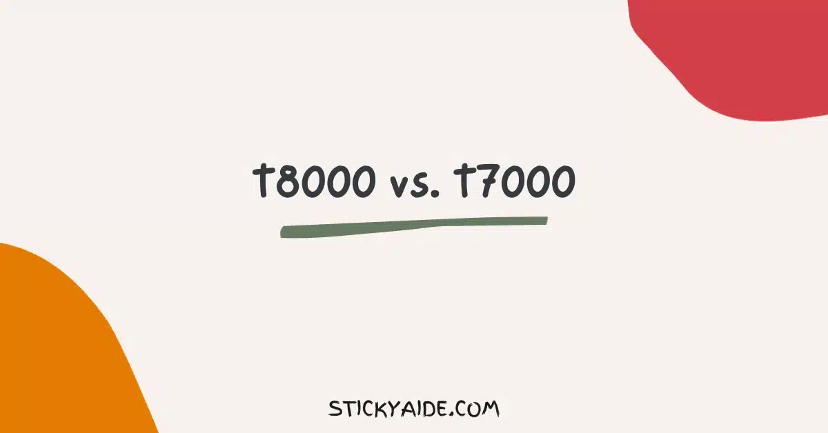 T8000 vs T7000