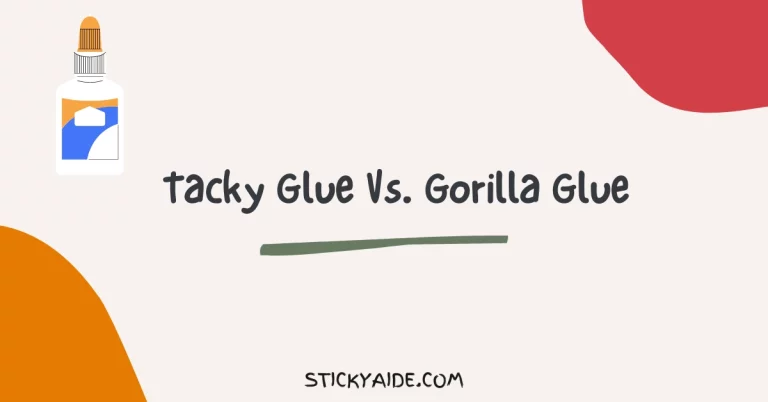 Tacky Glue Vs. Gorilla Glue | Detailed Analysis