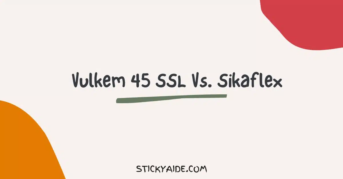 Vulkem 45 SSL Vs Sikaflex