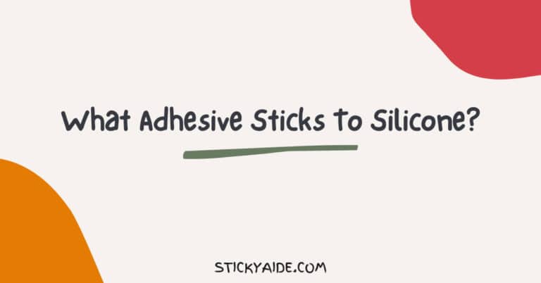 What Adhesive Sticks To Silicone?
