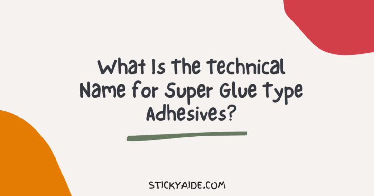 What Is The Technical Name for Super Glue Type Adhesives?