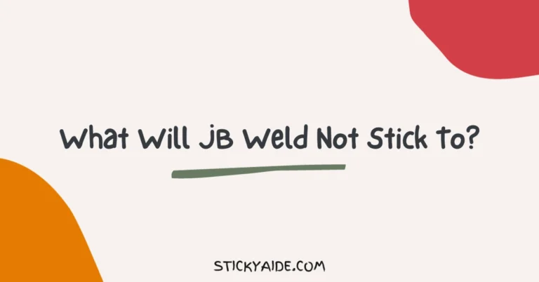 What Will JB Weld Not Stick To?