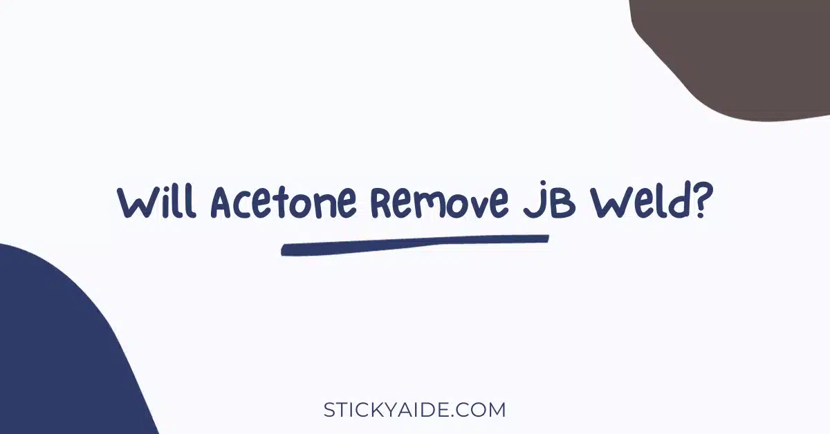 Will Acetone Remove JB Weld