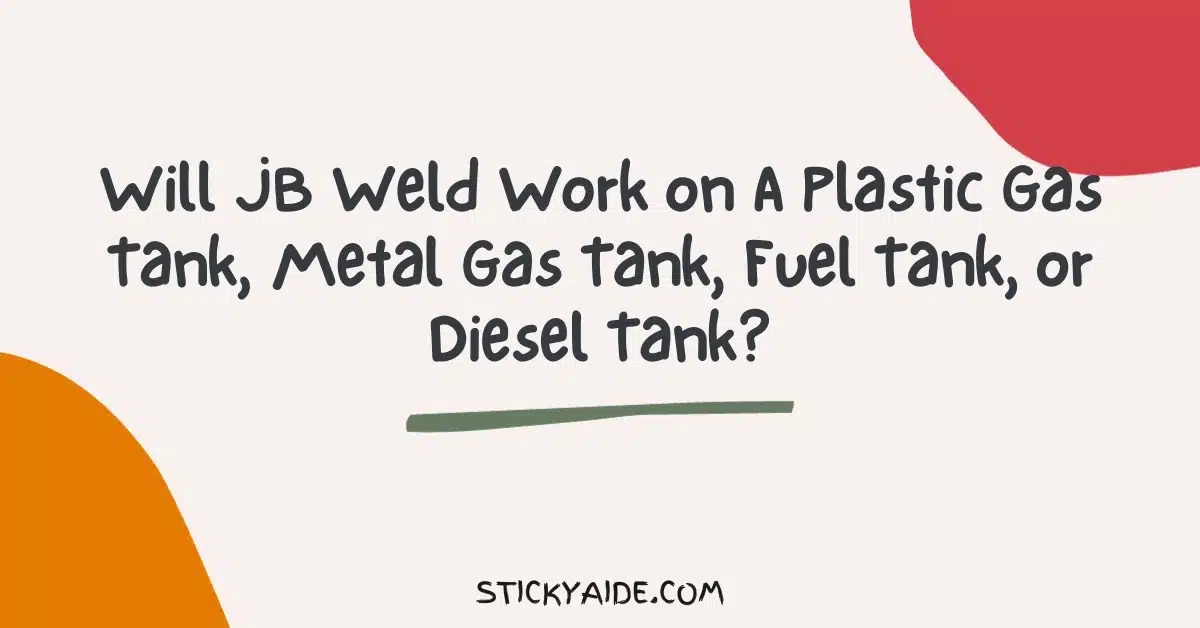 Will JB Weld Work on A Plastic Gas Tank, Metal Gas Tank, Fuel Tank, or Diesel Tank