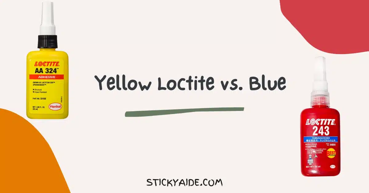 Yellow Loctite vs Blue
